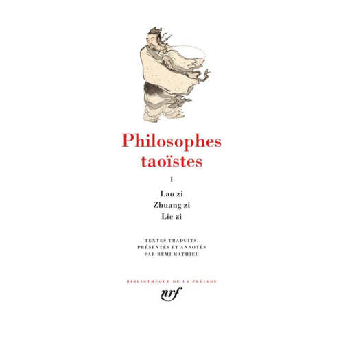 Pléiade/Bouquins/dictionnaires amoureux - PHILOSOPHES TAOISTES - VOL01 - LAO ZI, ZHUANG ZI, LIE ZI