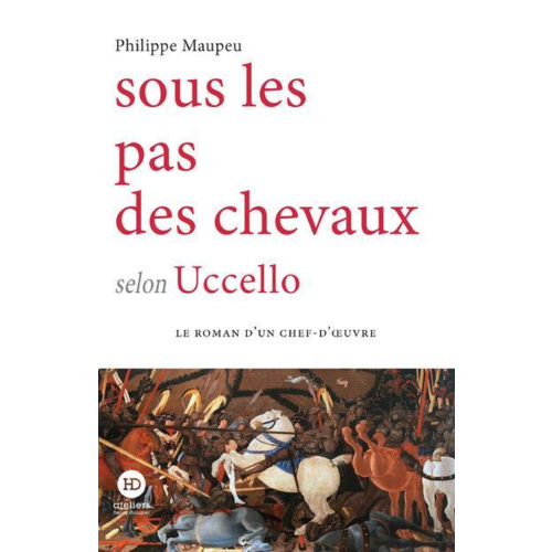 Beaux livres - SOUS LE PAS DES CHEVAUX SELON UCCELLO