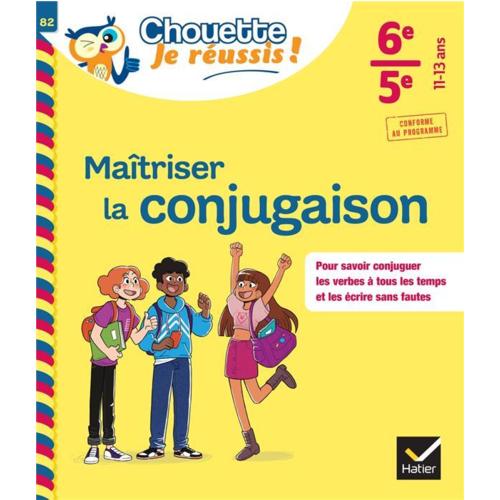 Parascolaire et dictionnaires - MAITRISER LA CONJUGAISON 6E, 5E - CHOUETTE, JE REUSSIS ! - CAHIER DE SOUTIEN EN FRANCAIS (COLLEGE)