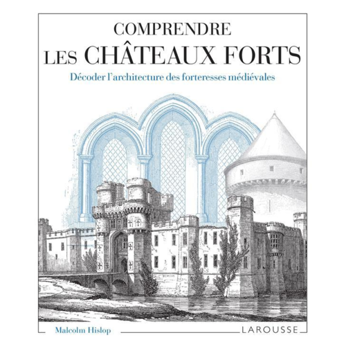 Civilisation - COMPRENDRE LES CHATEAUX FORTS DECODER L'ARCHITECTURE DES FORTERESSES MEDIEVALES