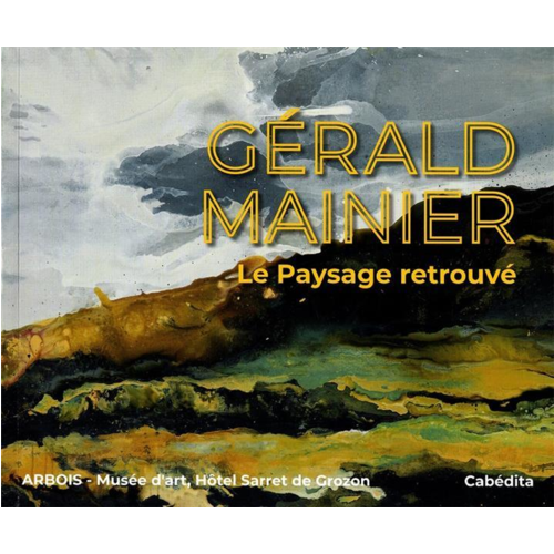 Livres régionaux - GERALD MAINIER - LE PAYSAGE RETROUVE
