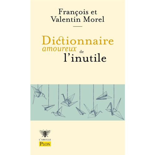 Pléiade/Bouquins/dictionnaires amoureux - DICTIONNAIRE AMOUREUX DE L'INUTILE