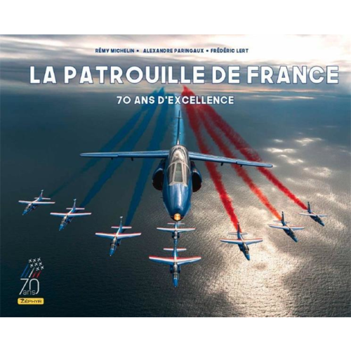 Sport / Aventure - LA PATROUILLE DE FRANCE - 70 ANS D'EXCELLENCE / NOUVELLE EDITION (70 ANS)