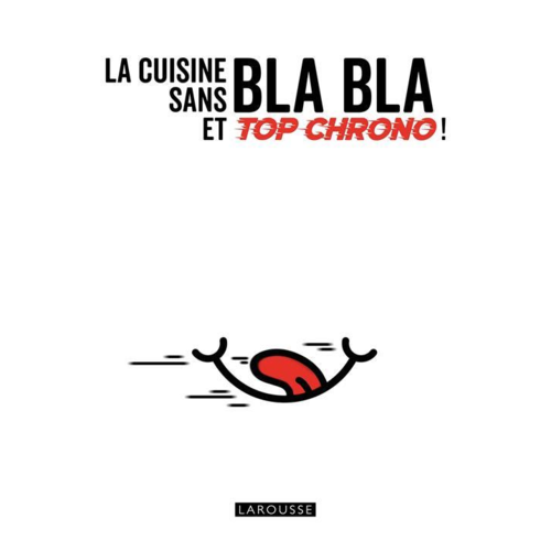 Cuisine / Gastronomie - LA CUISINE SANS BLA BLA ET TOP CHRONO !