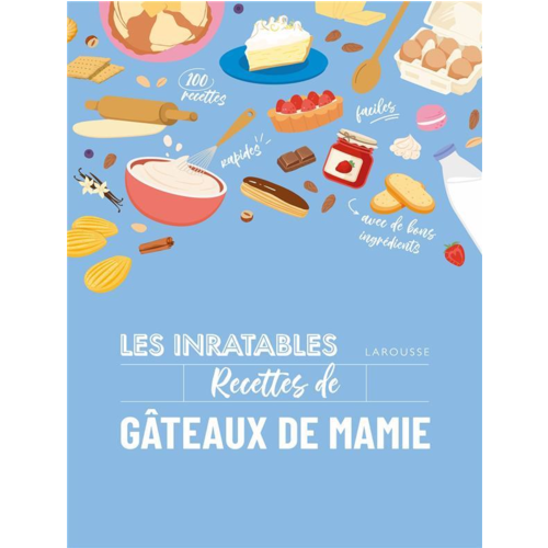 Cuisine / Gastronomie - LES INRATABLES : RECETTES DE GATEAUX DE MAMIE