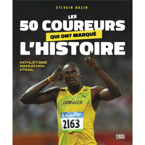 Sport / Aventure - LES 50 COUREURS QUI ONT MARQUE L'HISTOIRE - TRAIL - MARATHON - ATHLETISME