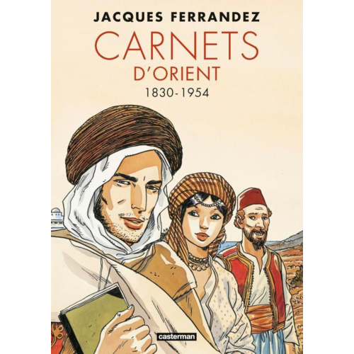 Bandes dessinées - CARNETS D'ORIENT - CARNETS D'ORIENT - INTEGRALE - CYCLE 1 - 1830-1954 - NOUVELLE EDITION
