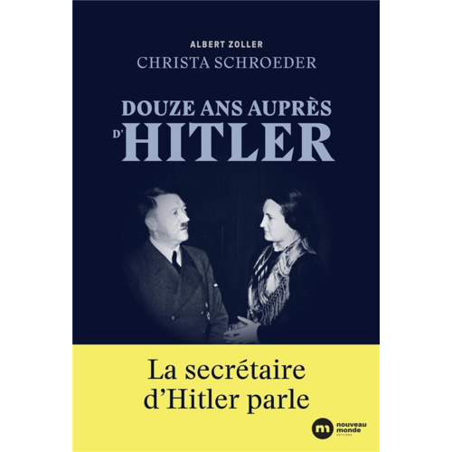 Civilisation - DOUZE ANS AUPRES D'HITLER - LA SECRETAIRE D'HITLER PARLE