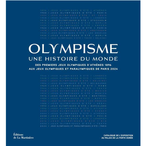 Sport / Aventure - OLYMPISME, UNE HISTOIRE DU MONDE - DES PREMIERS JEUX OLYMPIQUES DATHENES 1896 AUX JEUX OLYMPIQUES ET