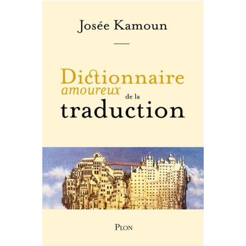 Pléiade/Bouquins/dictionnaires amoureux - DICTIONNAIRE AMOUREUX DE LA TRADUCTION