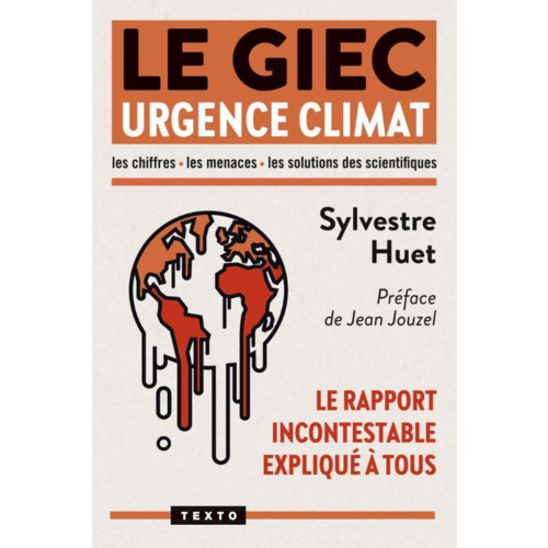 Essais /  Biographies - LE GIEC URGENCE CLIMAT - LE RAPPORT INCONTESTABLE EXPLIQUE A TOUS