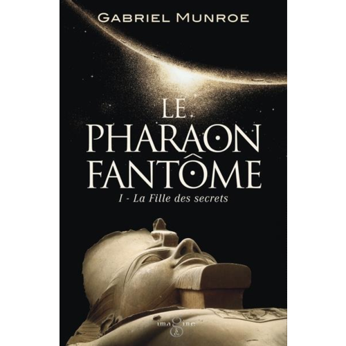 Poches fantasy / SF - LE PHARAON FANTOME, TOME 1. LA FILLE DES SECRETS