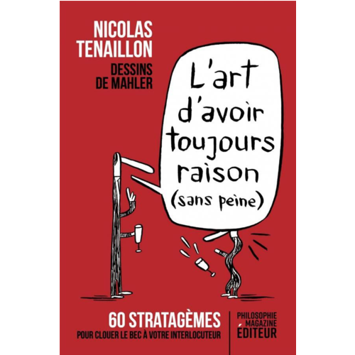 Humour - L'ART D'AVOIR TOUJOURS RAISON (SANS PEINE) - 60 STRATAGEMES