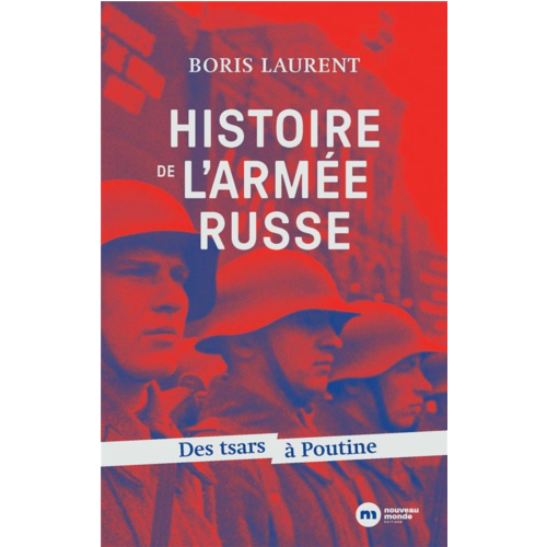 Essais /  Biographies - HISTOIRE DE L'ARMEE RUSSE - DES TSARS A POUTINE