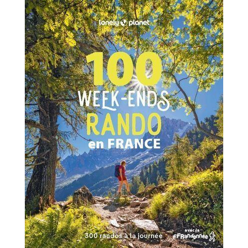 Guides / Cartes - 100 WEEK-ENDS RANDO EN FRANCE 1 - 300 RANDOS DE TOUS NIVEAUX A LA JOURNEE AVEC LA FFRANDONNEE
